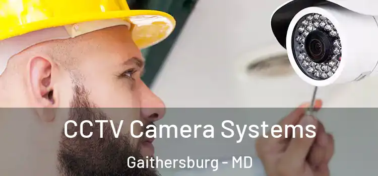 CCTV Camera Systems Gaithersburg - MD