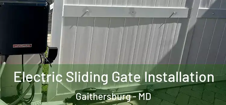 Electric Sliding Gate Installation Gaithersburg - MD