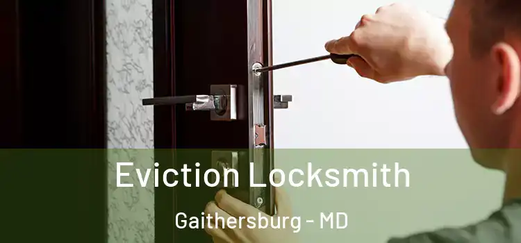 Eviction Locksmith Gaithersburg - MD