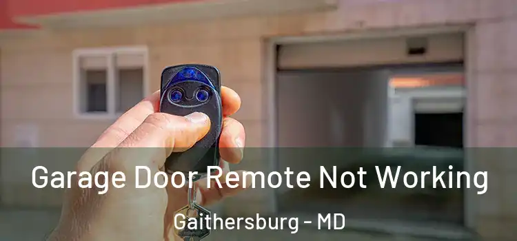  Garage Door Remote Not Working Gaithersburg - MD