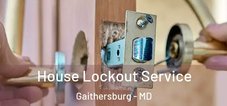 House Lockout Service Gaithersburg - MD